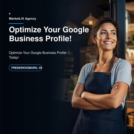 MarketLift Agency Google Business Profile optimization service in Fredericksburg, Virginia